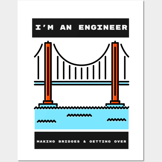 Engineers Build Bridges Wall Art by ForEngineer